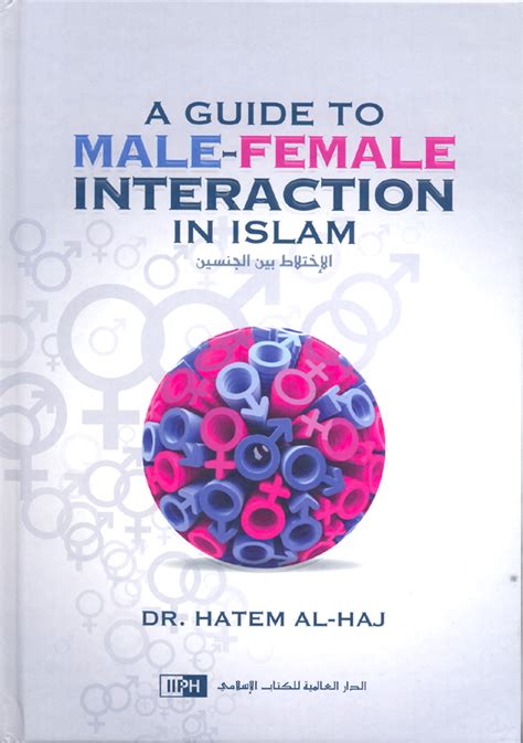 A Guide To Male Female Interaction In Islam Dr Hatem Al Haj