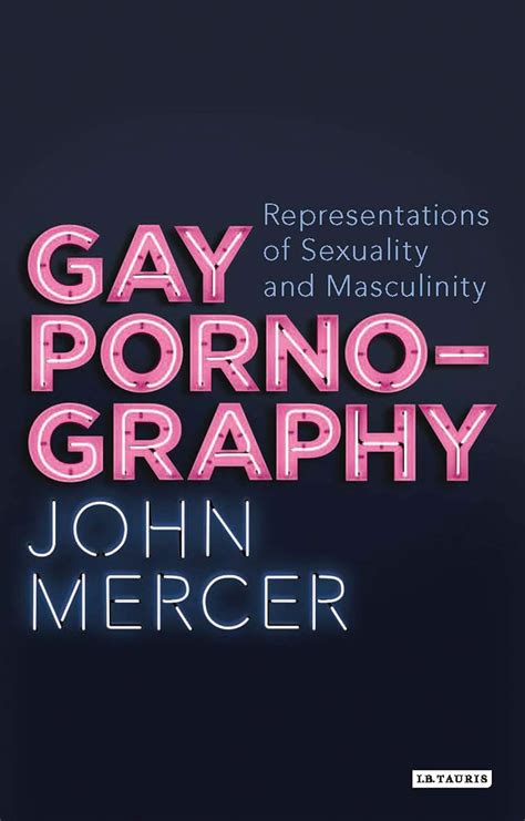 Gay Pornography Representations Of Sexuality And Masculinity Library Of Gender And Popular