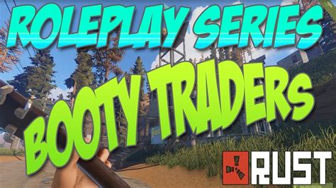 Introducing The Booty Traders Funny Moments Rust Roleplay Series