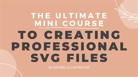 The Ultimate Mini Course To Creating Svg Files In Adobe Illustrator