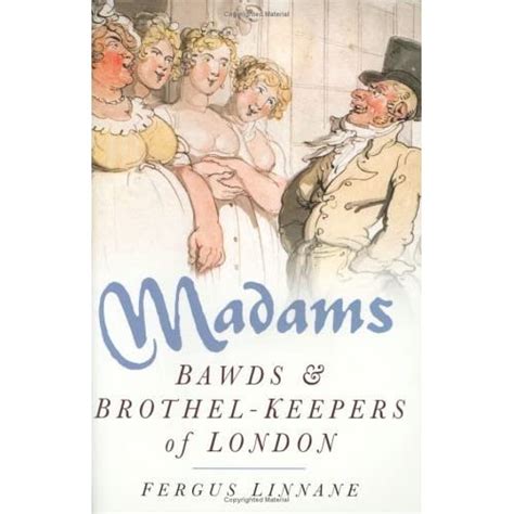 Madams Bawds And Brothel Keepers Of London By Fergus Linnane — Reviews