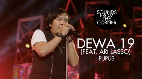 Dewa 19 Feat Ari Lasso Pupus Sounds From The Corner Live 19 Youtube