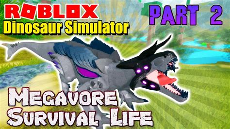 Roblox Dinosaur Simulator Megavore Survival Life Part 2 Youtube