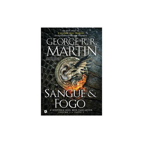 Sangue E Fogo A História Dos Reis Targaryen Volume 1 Parte 2
