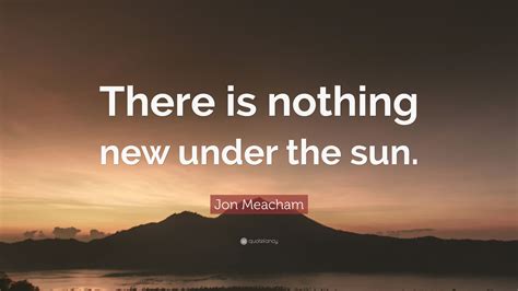 Https://tommynaija.com/quote/nothing New Under The Sun Quote