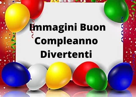 Un anno in più bussa alla porta, ti alzi con già la luna storta. Immagini Buon Compleanno Divertenti, per Whatsapp ...