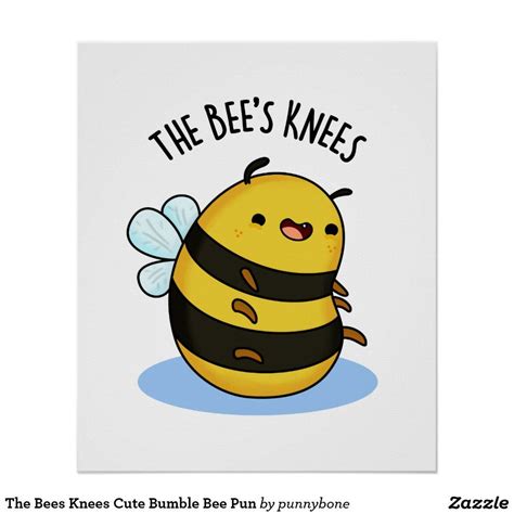 The Bees Knees Funny Bumble Bee Pun Poster Zazzle Bees Knees Bee