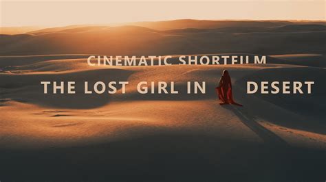 The Lost Girl In Desert Cinematic Short Film YouTube