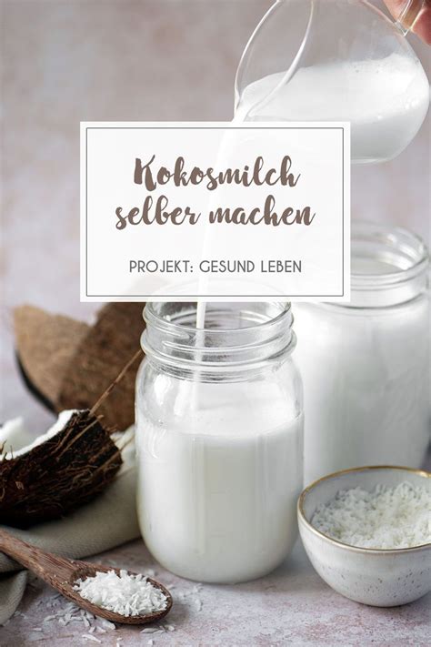 Kokosmilch Selber Machen Rezept In 2021 Kokosmilch Selber Machen Lebensmittel Selber Machen