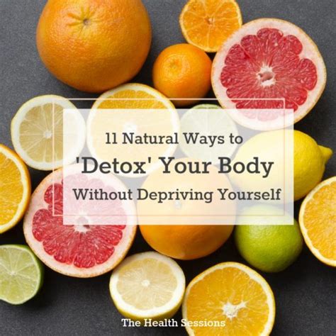 11 Natural Ways To Detox Your Body Without Depriving Yourself The