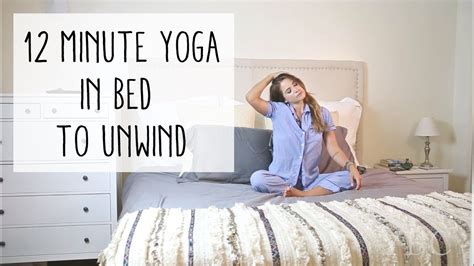12 Minute Yoga In Bed To Unwind Youtube