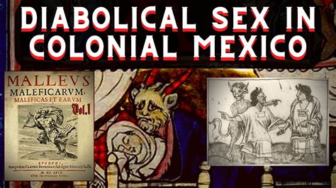 Diabolical Sex In Colonial Mexico Lecture On Holler Youtube