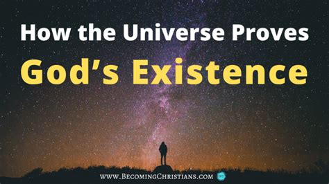 How The Universe Proves Gods Existence Becoming Christians