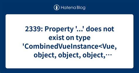 Property Does Not Exist On Type Combinedvueinstance