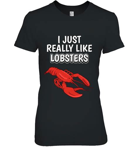 Lobster Quote I Just Really Like Lobsters Clothes Lobster