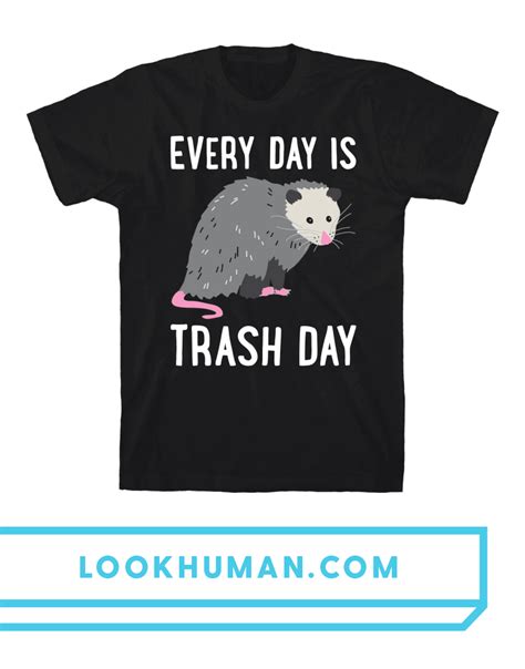 Every Day Is Trash Day Opossum T Shirts Lookhuman In 2021 Trash Day