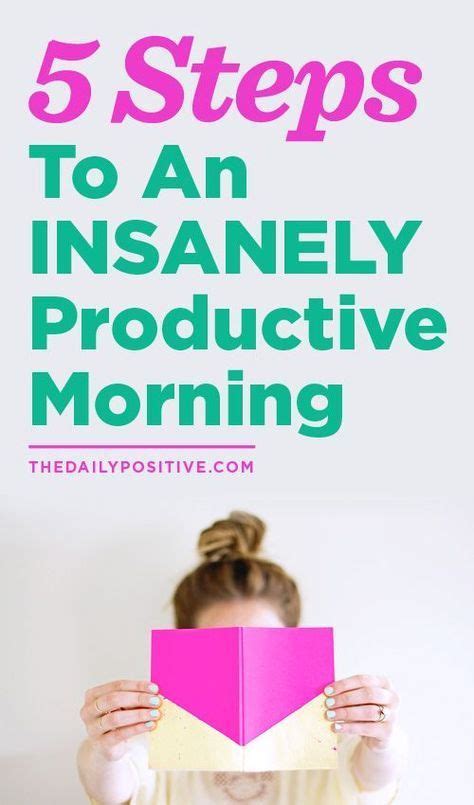 5 Steps To An Insanely Productive Morning The Daily Positive