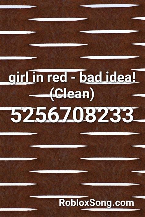 Girl In Red Bad Idea Clean Roblox Id Roblox Music Codes Roblox