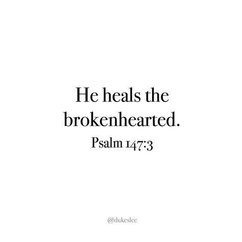 He Heals The Brokenhearted ~ Psalm 1473 Biblical Quotes Words Of