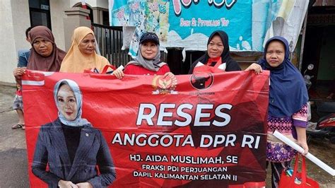 Reses Di Banjarmasin Anggota Komisi Ii Dpr Ri Hj Aida Muslimah Serap