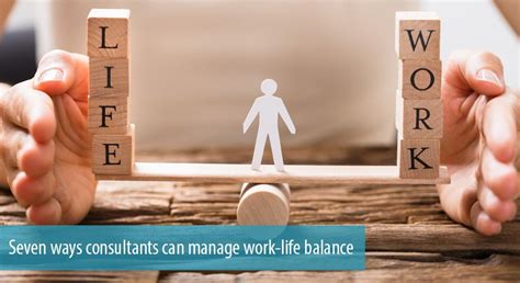 Seven Ways Consultants Can Manage Work Life Balance