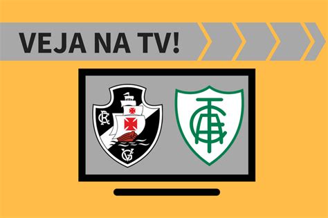 Vasco X Am Rica Mg Ao Vivo Saiba Como Assistir Ao Jogo Na Tv