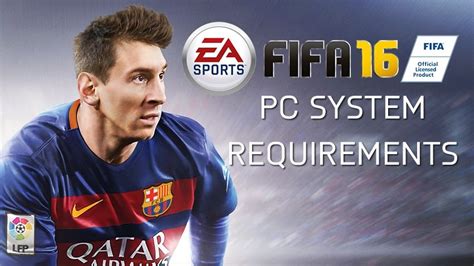 Those requirements are usually very approximate, but still can be used to determine the indicative hardware tier you need to play the game. FIFA 16 PC - System Requirements - FIFPlay