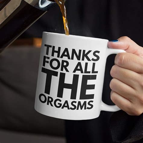 Sexy T For Him Orgasm Mug Thanks For All The Orgasms Mug