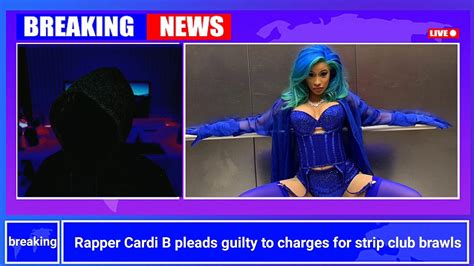 Rapper Cardi B Pleads Guilty To Charges For Strip Club Brawl Breaking