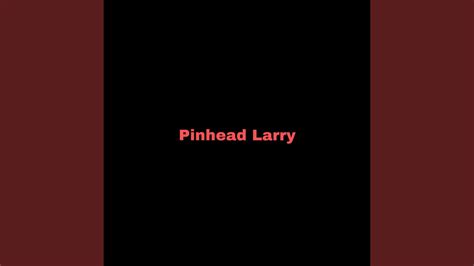 Pinhead Larry Youtube