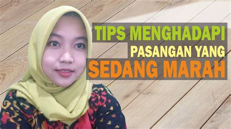 TIPS MENGHADAPI PASANGAN YANG SEDANG MARAH - YouTube
