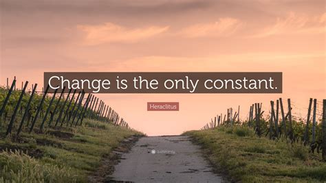 Heraclitus Quote Change Is The Only Constant