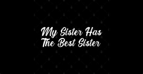 My Sister Has The Best Sister My Sister Has The Best Sister Sticker