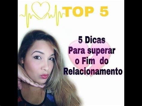 Top Dicas Para Superar Fim De Relacionamento Youtube