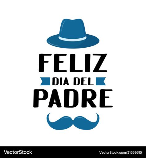 Feliz Dia Del Padre Happy Father S Day In Spanish Vector Image