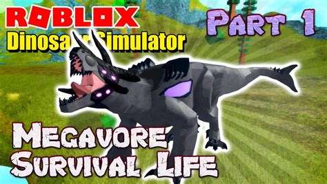 Roblox Dinosaur Simulator Megavore Survival Life Part 1 Youtube