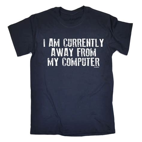 I Am Currently Away From My Computer T Shirt Geek Nerd It Funny T