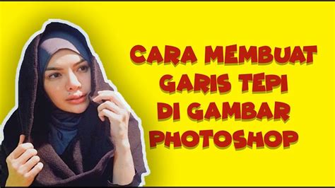 Untuk perjumpaan hari ini, saya akan mengajarkan cara membuat frame foto polaroid di photoshop. Cara Membuat GARIS TEPI di Photoshop, TUtorial Photoshop ...