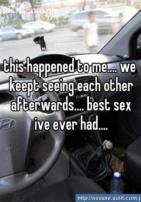 this happened to me we keept seeing each other afterwards best sex ive ever had
