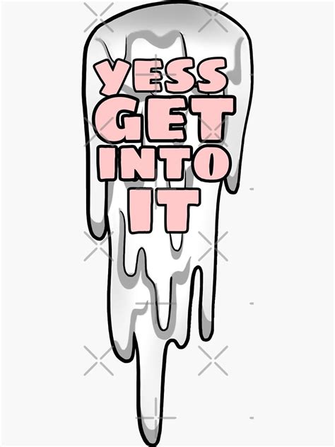 Yes Get Into It Meme Sticker For Sale By Dakamu Redbubble