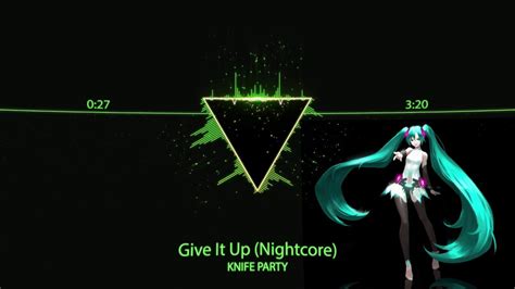 knife party give it up nightcore youtube