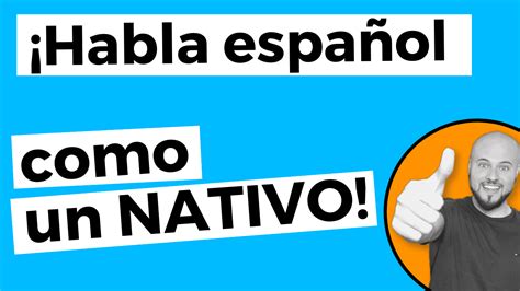 4+1 Consejos para HABLAR ESPAÑOL como un NATIVO