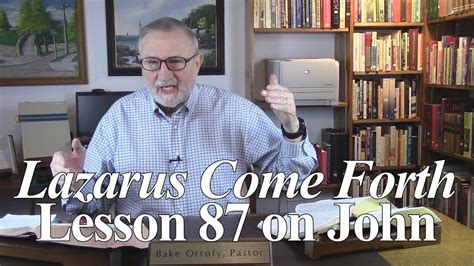Lazarus Come Forth Lesson 87 On John 1136 46 Bible Teaching Word By