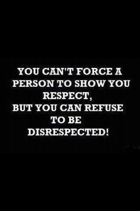 You Can Refuse To Be Disrespected Respect Quotes Inspirational