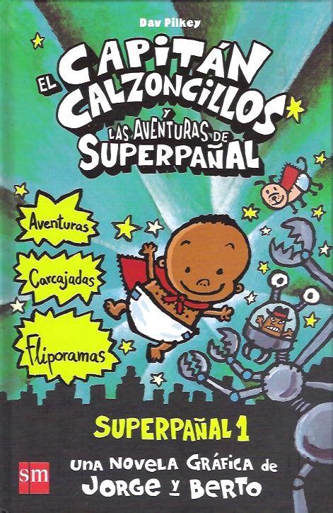 El Capitán Calzoncillos Y Las Aventuras De Superpañal Biblioteca