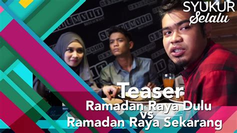 Parodi raya dulu raya sekarang season 1 episodes. #SyukurSelalu | Teaser Ramadan Raya Dulu vs Ramadan Raya ...