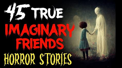 45 True Disturbing Horror Stories Scary Imaginary Friend Story True