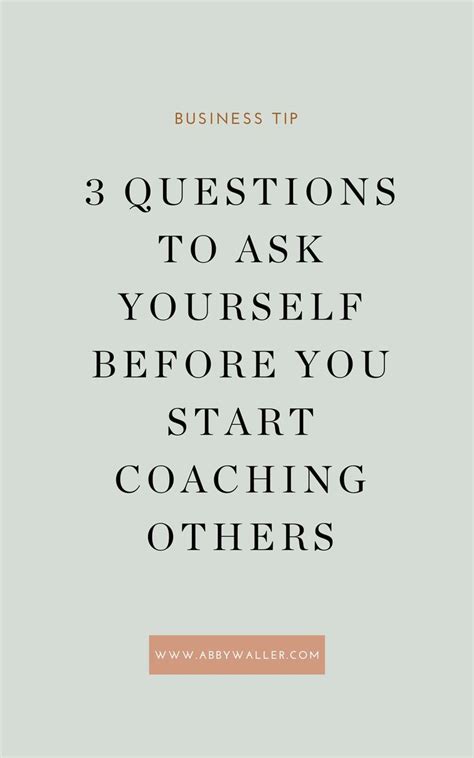 3 Questions To Ask Yourself Before You Start Coaching Others Abby