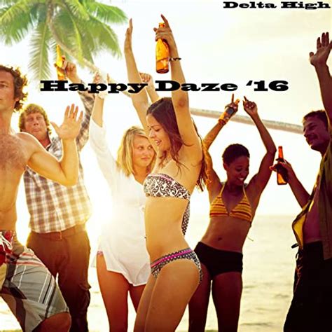 Happy Daze 16 By Delta High On Amazon Music Uk