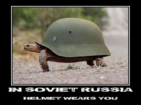 In Soviet Russia Helmet Wears You In Soviet Russia Demotivational